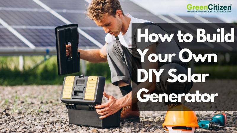 How to Build Your Own DIY Solar Generator